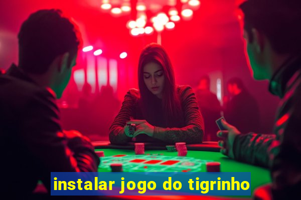 instalar jogo do tigrinho